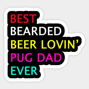 best bearded beer loving pug dad ever Sticker